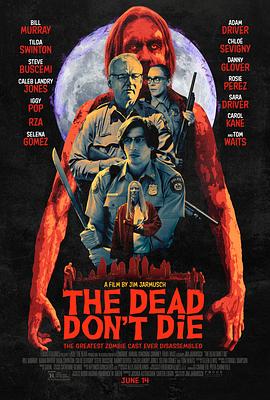 丧尸未逝 The Dead Don&amp;amp;#39;t Die 海报 高清在线观看